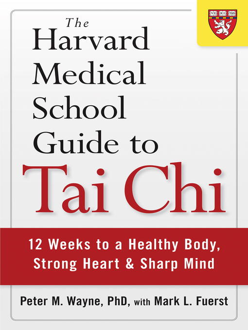 Title details for The Harvard Medical School Guide to Tai Chi by Peter M. Wayne, PhD - Available